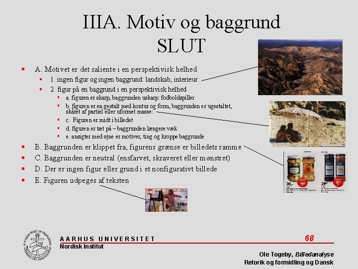 IIIA. Motiv og baggrund SLUT A. Motivet er det saliente i en perspektivisk helhed