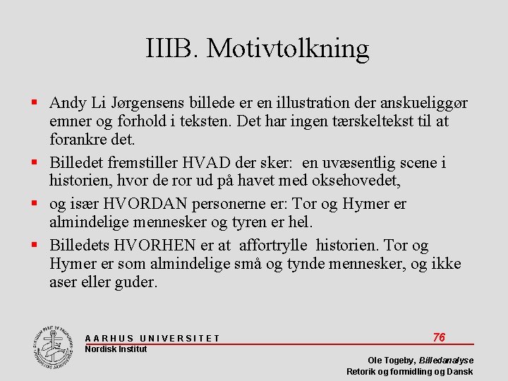IIIB. Motivtolkning Andy Li Jørgensens billede er en illustration der anskueliggør emner og forhold