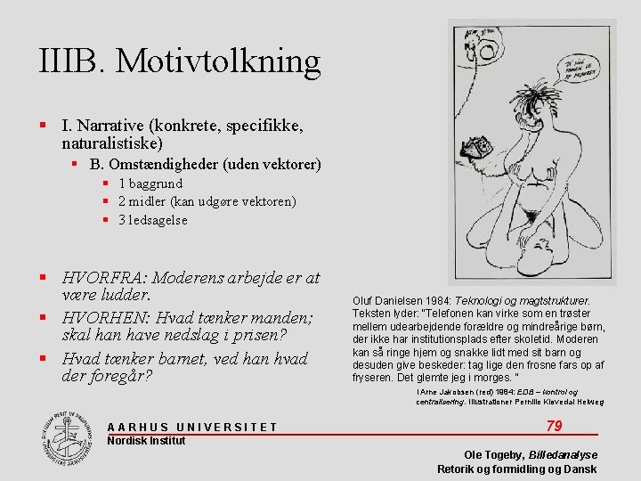 IIIB. Motivtolkning I. Narrative (konkrete, specifikke, naturalistiske) B. Omstændigheder (uden vektorer) 1 baggrund 2