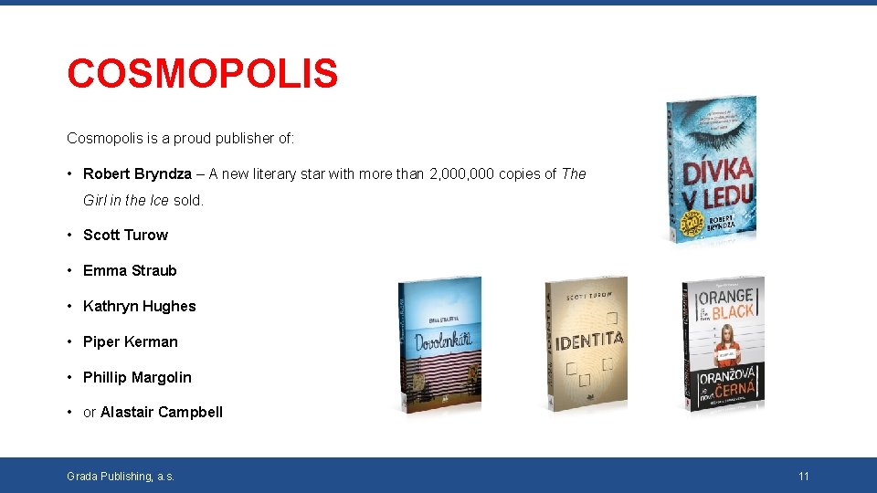 COSMOPOLIS Cosmopolis is a proud publisher of: • Robert Bryndza – A new literary