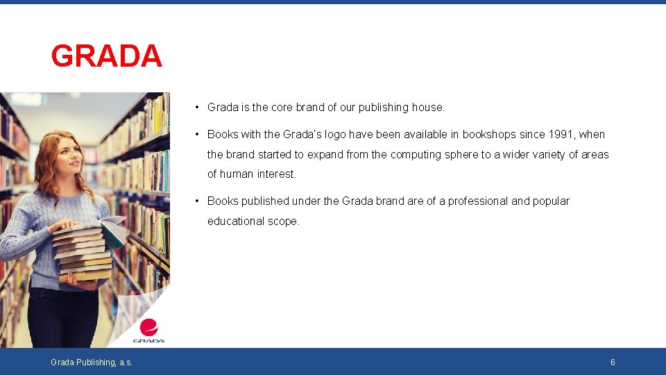 GRADA • Grada is the core brand of our publishing house. • Books with