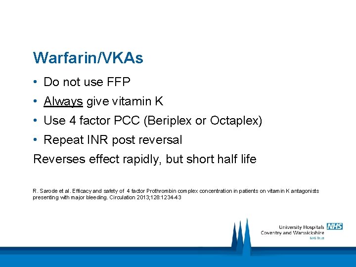Warfarin/VKAs • Do not use FFP • Always give vitamin K • Use 4
