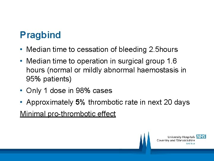 Pragbind • Median time to cessation of bleeding 2. 5 hours • Median time