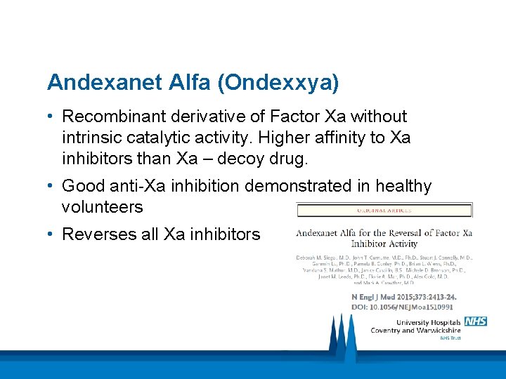 Andexanet Alfa (Ondexxya) • Recombinant derivative of Factor Xa without intrinsic catalytic activity. Higher