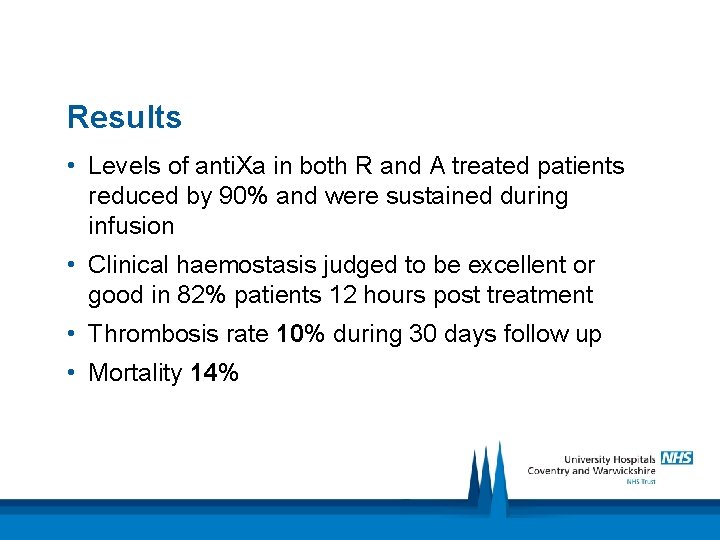 Results • Levels of anti. Xa in both R and A treated patients reduced