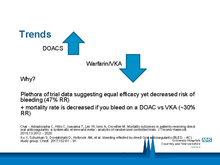 Trends DOACS Warfarin/VKA Why? Plethora of trial data suggesting equal efficacy yet decreased risk