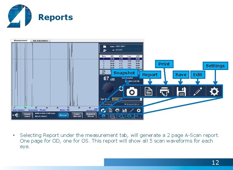Reports Print Snapshot • Report Settings Save Edit Selecting Report under the measurement tab,
