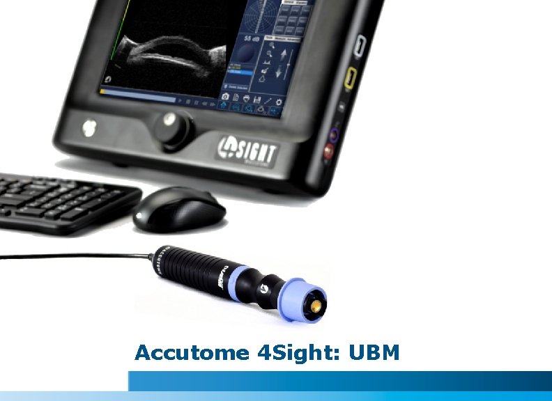 Accutome 4 Sight: UBM 