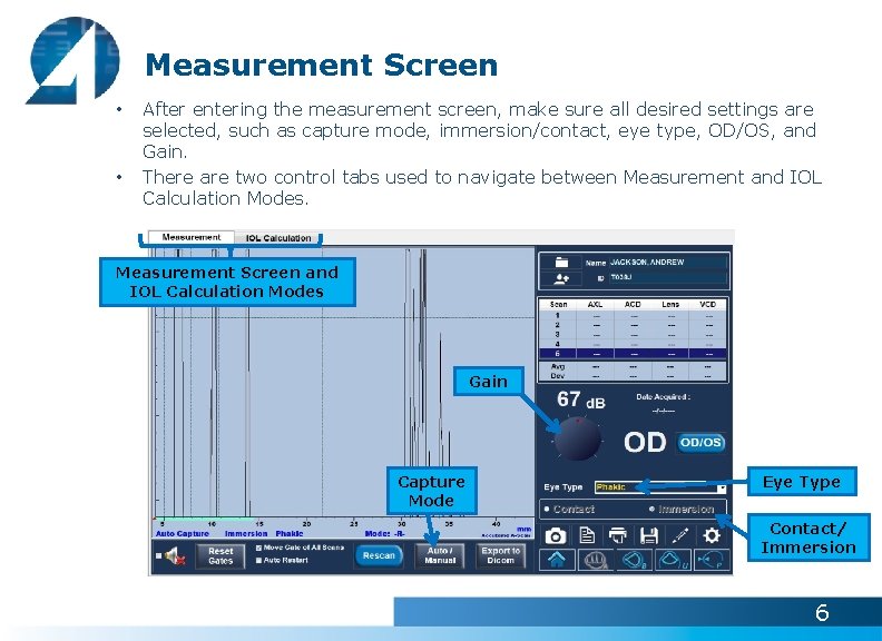 Measurement Screen • • After entering the measurement screen, make sure all desired settings