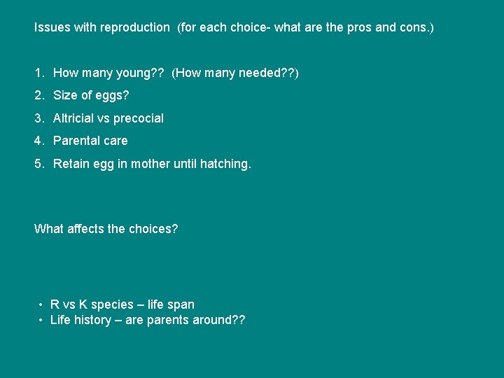 Issues with reproduction (for each choice- what are the pros and cons. ) 1.