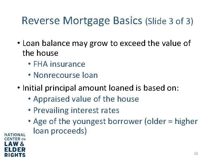 Reverse Mortgage Basics (Slide 3 of 3) • Loan balance may grow to exceed