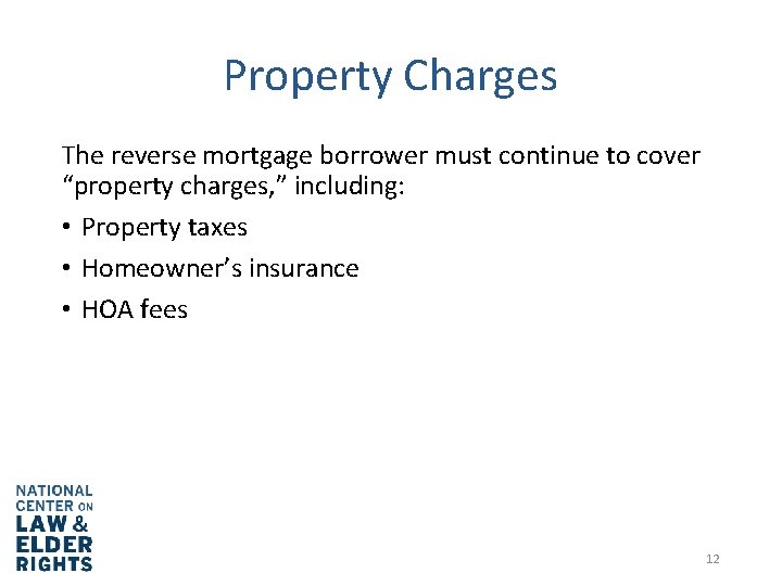 Property Charges The reverse mortgage borrower must continue to cover “property charges, ” including: