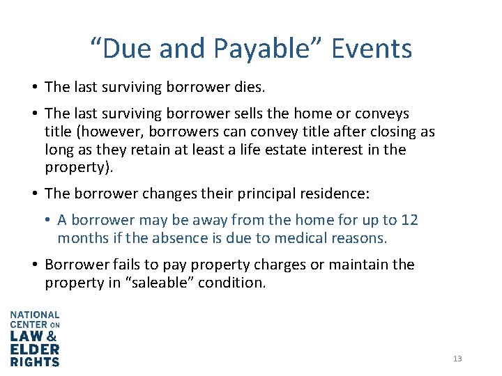 “Due and Payable” Events • The last surviving borrower dies. • The last surviving