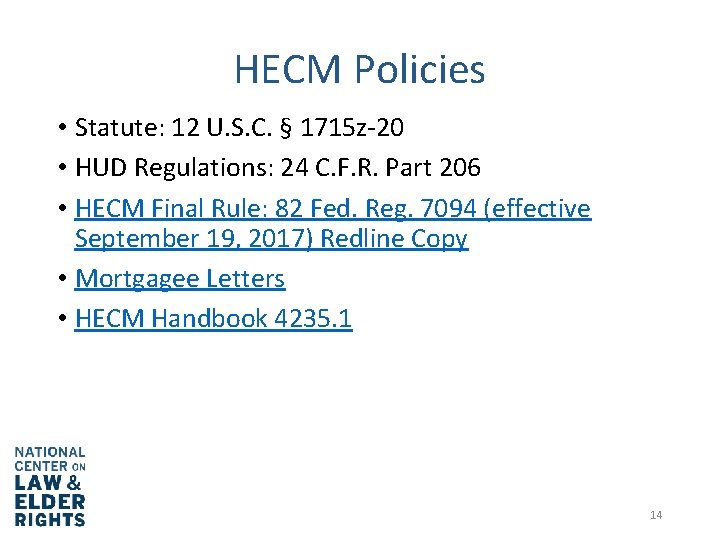 HECM Policies • Statute: 12 U. S. C. § 1715 z-20 • HUD Regulations: