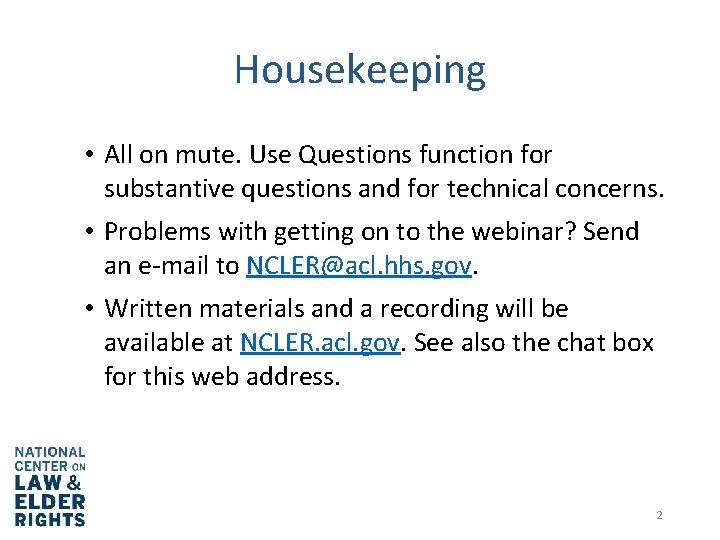 Housekeeping • All on mute. Use Questions function for substantive questions and for technical