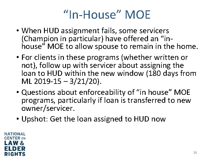 “In-House” MOE • When HUD assignment fails, some servicers (Champion in particular) have offered