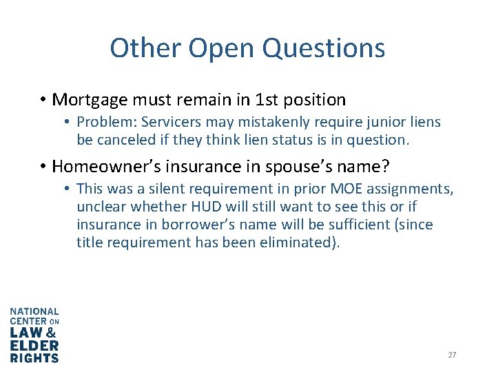 Other Open Questions • Mortgage must remain in 1 st position • Problem: Servicers