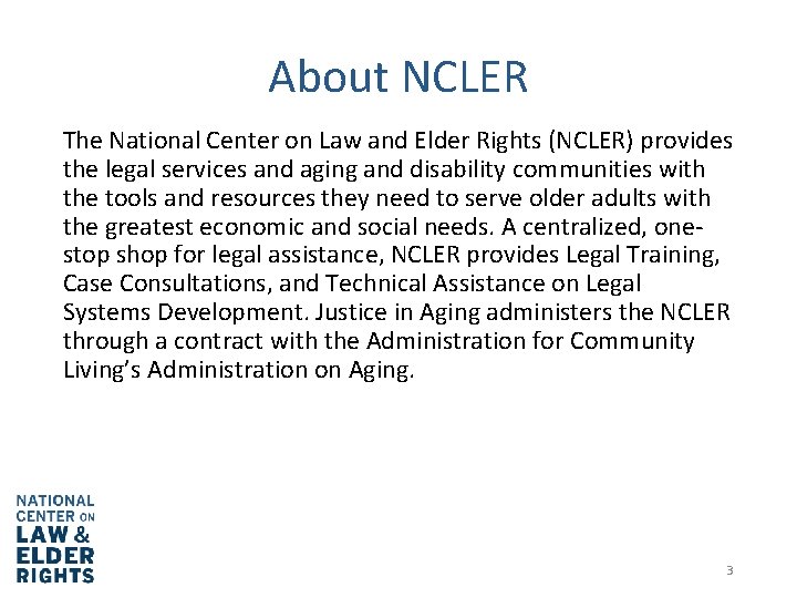 About NCLER The National Center on Law and Elder Rights (NCLER) provides the legal