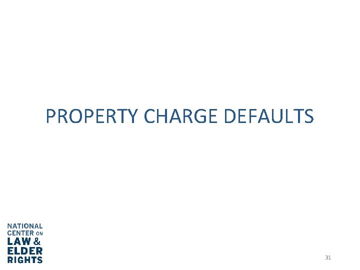 PROPERTY CHARGE DEFAULTS 31 