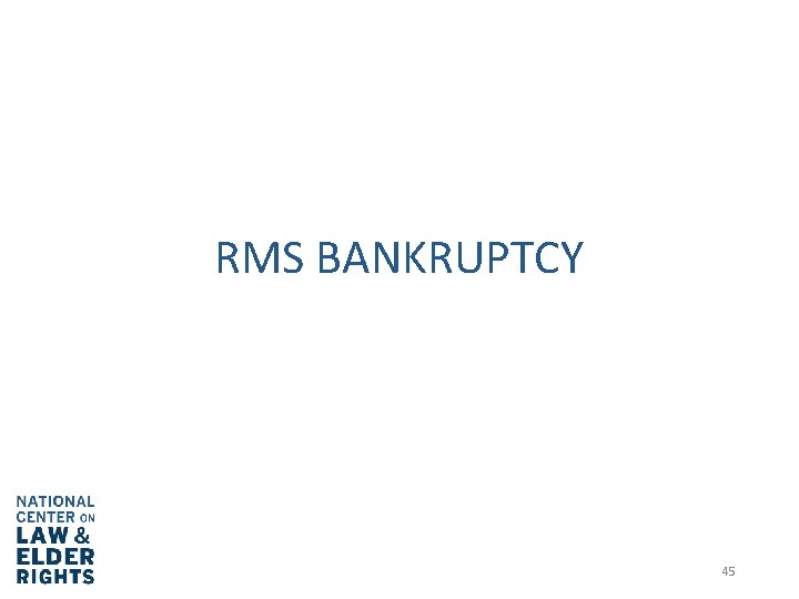 RMS BANKRUPTCY 45 