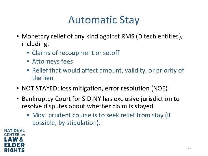 Automatic Stay • Monetary relief of any kind against RMS (Ditech entities), including: •