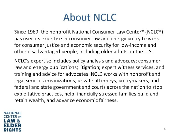 About NCLC Since 1969, the nonprofit National Consumer Law Center® (NCLC®) has used its