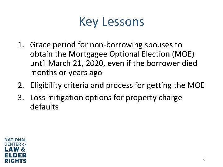 Key Lessons 1. Grace period for non-borrowing spouses to obtain the Mortgagee Optional Election