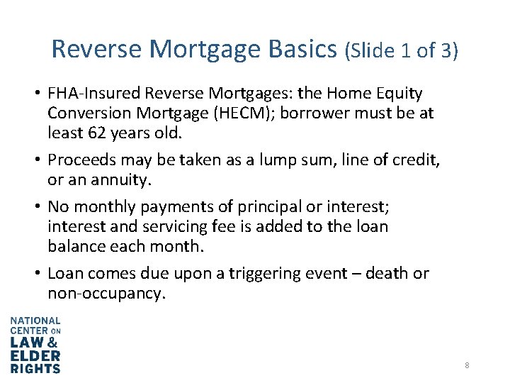 Reverse Mortgage Basics (Slide 1 of 3) • FHA-Insured Reverse Mortgages: the Home Equity