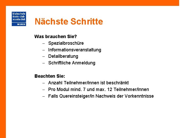 Nächste Schritte Was brauchen Sie? – Spezialbroschüre – Informationsveranstaltung – Detailberatung – Schriftliche Anmeldung