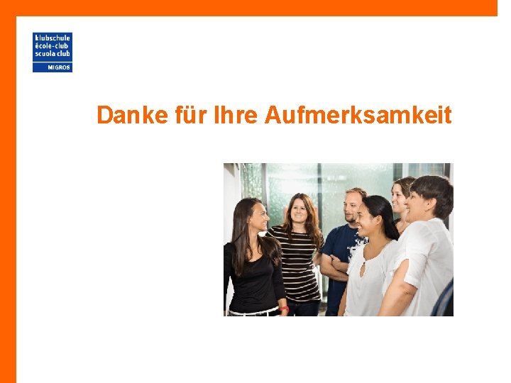 Danke für Ihre Aufmerksamkeit 