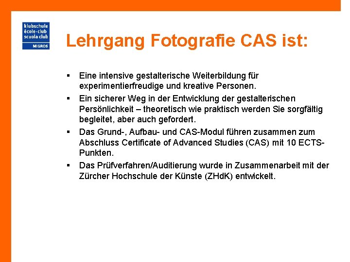 Lehrgang Fotografie CAS ist: § § Eine intensive gestalterische Weiterbildung für experimentierfreudige und kreative