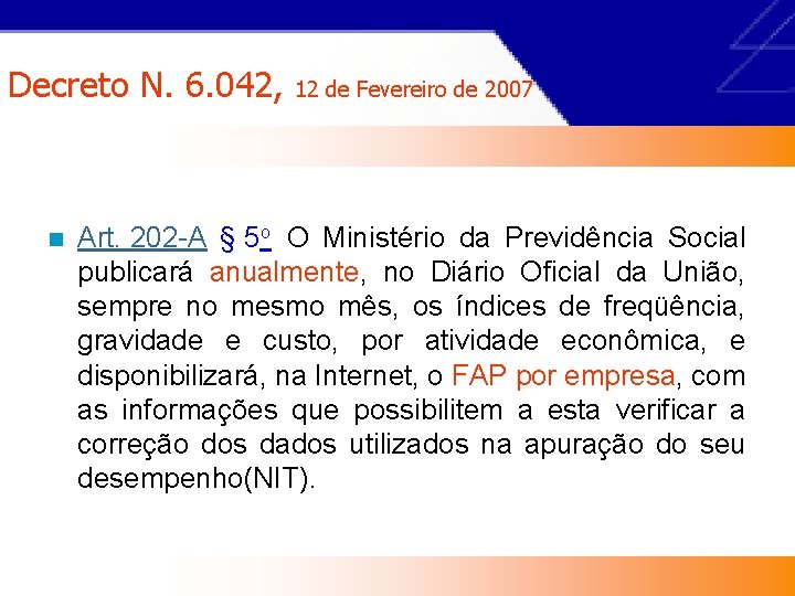 Decreto N. 6. 042, n 12 de Fevereiro de 2007 Art. 202 -A §