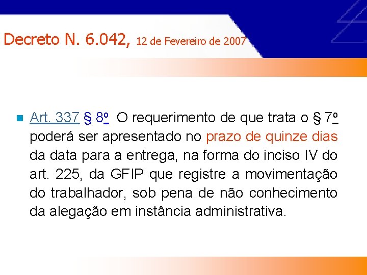 Decreto N. 6. 042, n 12 de Fevereiro de 2007 Art. 337 § 8