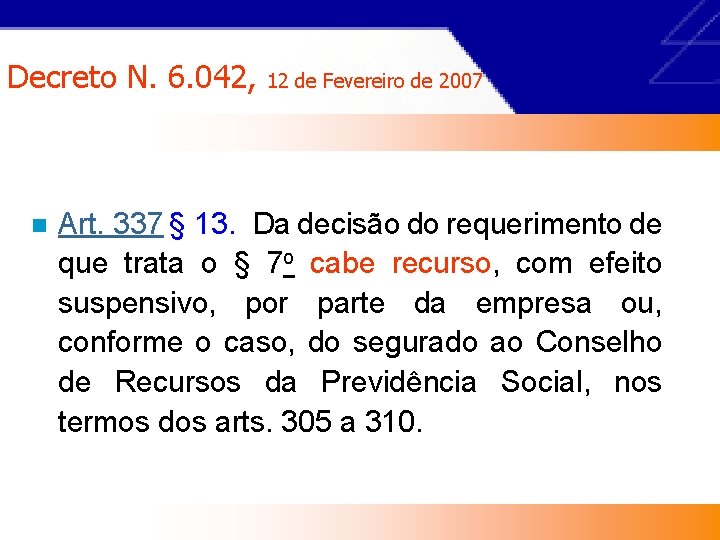 Decreto N. 6. 042, n 12 de Fevereiro de 2007 Art. 337 § 13.