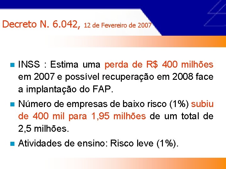 Decreto N. 6. 042, 12 de Fevereiro de 2007 n INSS : Estima uma