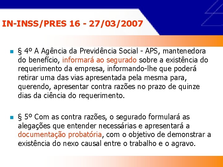 IN-INSS/PRES 16 - 27/03/2007 n § 4º A Agência da Previdência Social - APS,