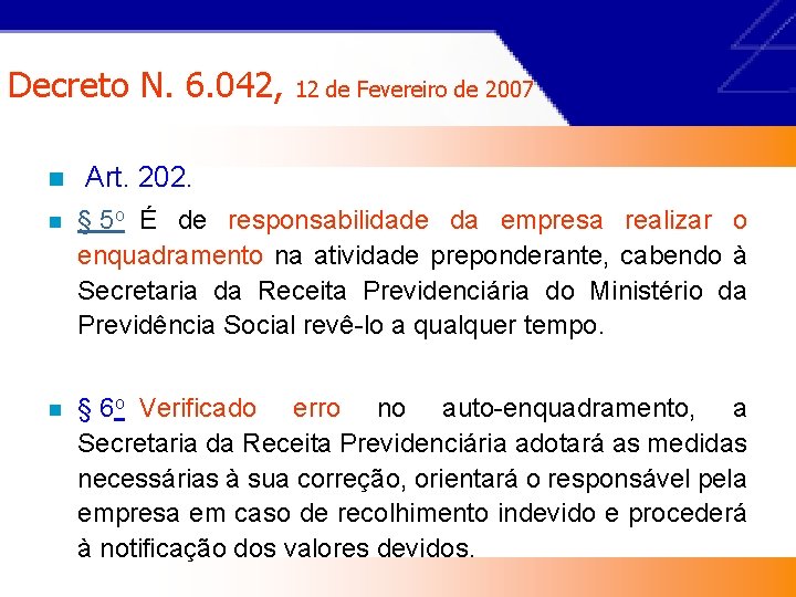 Decreto N. 6. 042, n 12 de Fevereiro de 2007 Art. 202. n §