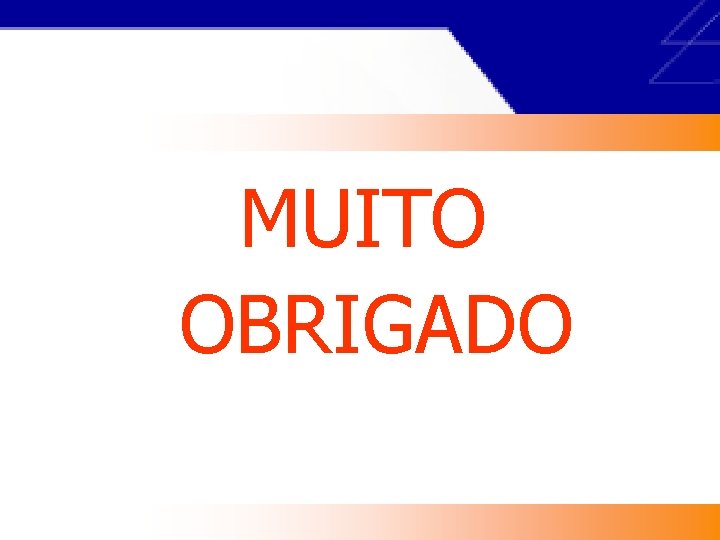 MUITO OBRIGADO 