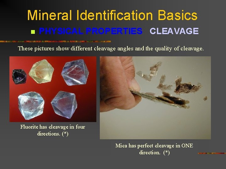 Mineral Identification Basics n PHYSICAL PROPERTIES CLEAVAGE These pictures show different cleavage angles and