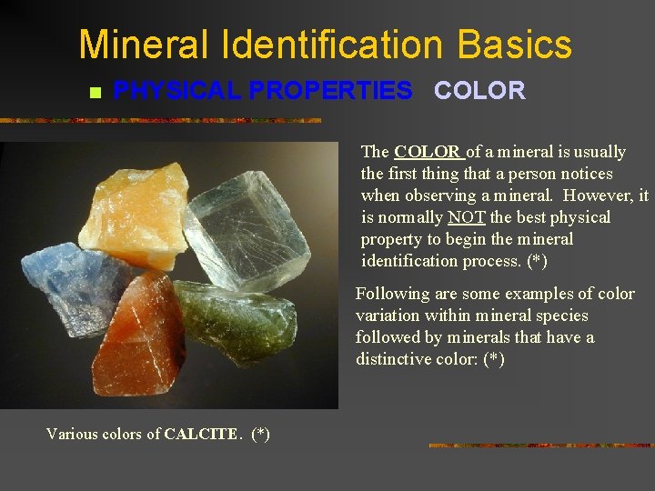 Mineral Identification Basics n PHYSICAL PROPERTIES COLOR The COLOR of a mineral is usually