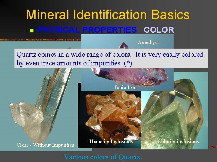 Mineral Identification Basics n PHYSICAL PROPERTIES COLOR Amethyst Quartz comes in a wide range