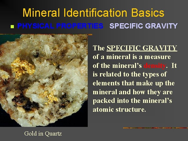 Mineral Identification Basics n PHYSICAL PROPERTIES SPECIFIC GRAVITY The SPECIFIC GRAVITY of a mineral