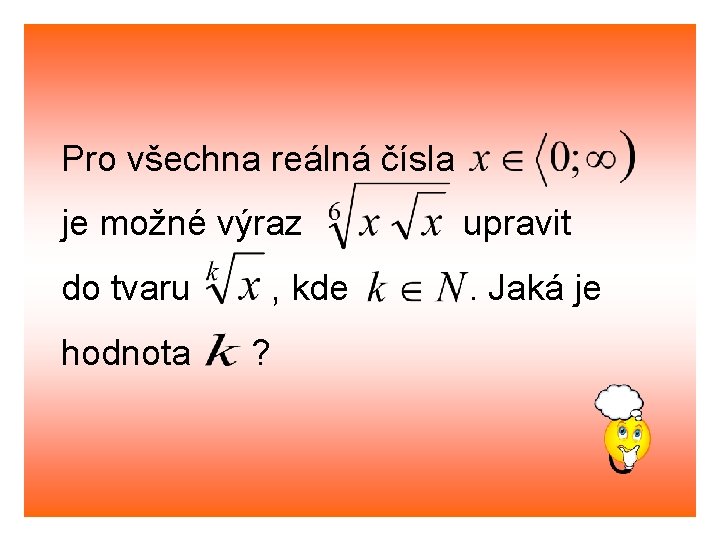 Pro všechna reálná čísla je možné výraz upravit do tvaru . Jaká je hodnota