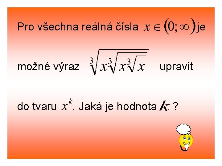 Pro všechna reálná čísla možné výraz do tvaru . Jaká je hodnota je upravit