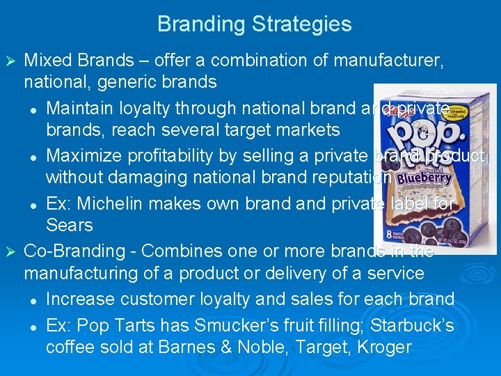 Branding Strategies Mixed Brands – offer a combination of manufacturer, national, generic brands l