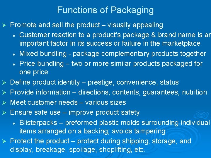 Functions of Packaging Ø Ø Ø Promote and sell the product – visually appealing
