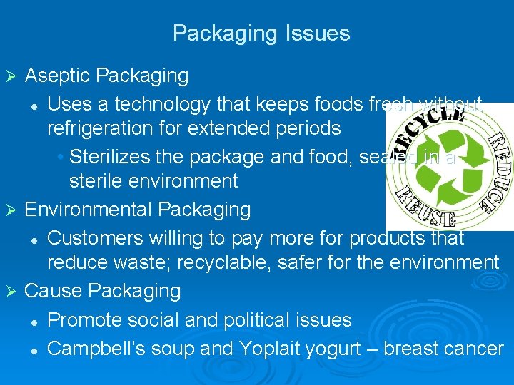 Packaging Issues Aseptic Packaging l Uses a technology that keeps foods fresh without refrigeration