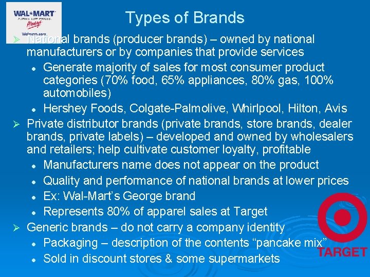 Types of Brands National brands (producer brands) – owned by national manufacturers or by