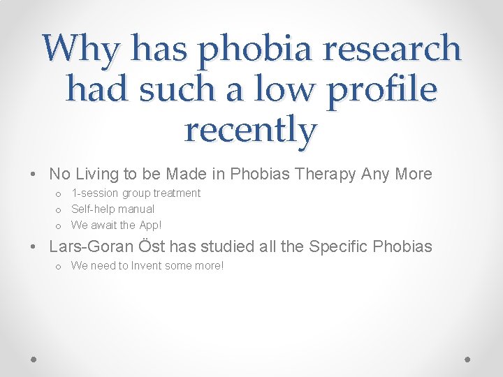 Why has phobia research had such a low profile recently • No Living to