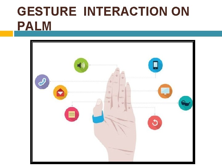 GESTURE INTERACTION ON PALM 